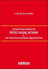 Sermaye Piyasası Hukuku'nda Örtülü Kazanç Aktarımı ve Türk Ticaret Kanunu Açısından Değerlendirilmesi