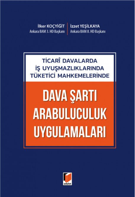 Ticari Davalarda İş Uyuşmazlıklarında Tüketici Mahkemelerinde Dava Şartı Arabuluculuk Uygulamaları