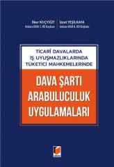 Ticari Davalarda İş Uyuşmazlıklarında Tüketici Mahkemelerinde Dava Şartı Arabuluculuk Uygulamaları