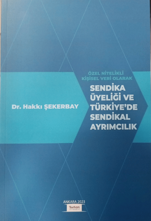 SENDİKA ÜYELİĞİ VE TÜRKİYE'DE SENDİKAL AYRIMCILIK