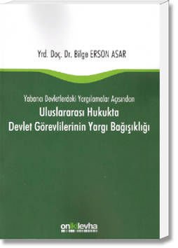 Yabancı Devletlerdeki Yargılamalar Açısından Uluslararası Hukukta Devlet Görevlilerinin Yargı Bağışıklığı