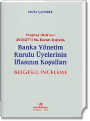 Yargıtay HGK'nun 2015/2774 Sa. Kararı Işığında Banka Yönetim Kurulu Üyelerinin İflasının Koşulları - Belgesel İnceleme