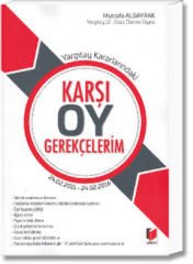 Yargıtay Kararlarındaki Karşı Oy Gerekçelerim (24.02.2011-24.02.2016)