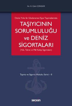 Taşıyıcının Sorumluluğu ve Deniz Sigortaları (Yük, Tekne ve P&I Kulüp Sigortaları)