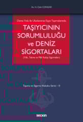 Taşıyıcının Sorumluluğu ve Deniz Sigortaları (Yük, Tekne ve P&I Kulüp Sigortaları)