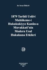 1879 Tarihli usül-i Muhakeme-i Hukukukiyye Kanun-u Muvakkati,nin Modern Usul Hukukuna Etkileri