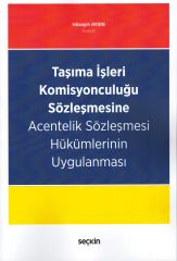 Taşıma İşleri Komisyonculuğu Sözleşmesine Acentelik Sözleşmesi Hükümlerinin Uygulanması
