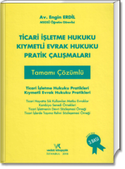 Ticari İşletme Hukuku - Kıymetli Evrak Hukuku Pratik Çalışmaları