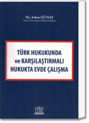 Türk Hukukunda ve Karşılaştırmalı Hukukta Evde Çalışma