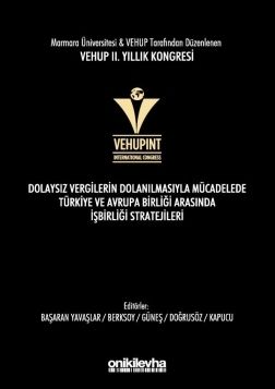 VEHUP 2. Yıllık Kongresi - Dolaysız Vergilerin Dolanılmasıyla Mücadelede Türkiye ve Avrupa Birliği arasında İşbirliği Stratejileri