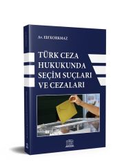 Türk Ceza Hukukunda Seçim Suçları ve Cezaları