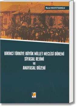 Birinci Türkiye Büyük Millet Meclisi Dönemi Siyasal Rejimi ve Anayasal Düzeni
