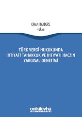 Türk Vergi Hukukunda İhtiyati Tahakkuk Ve İhtiyati Haczin Yargısal Denetimi