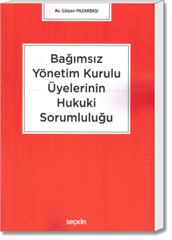 Bağımsız Yönetim Kurulu Üyelerinin Hukuki Sorumluluğu