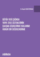 Büyük Veri Çağında Yapay Zeka Sistemlerinin Çalışma İlişkilerinde Kullanımı: Hukuki Bir Değerlendirme