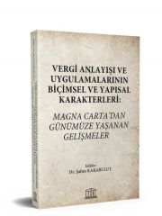 Vergi Anlayışı ve Uygulamalarının Biçimsel ve Yapısal Karakterleri: Magna Carta’dan Günümüze Yaşanan Gelişmeler
