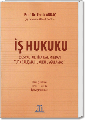 İş Hukuku (Sosyal Politika Bakımından Türk Çalışma Hukuku Uygulaması)