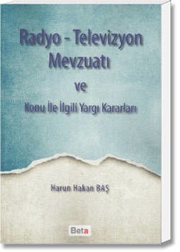 Radyo - Televizyon Mevzuatı ve Konu İle İlgili Yargı Kararları