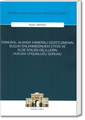 Kamusal Alanda Kameralı Gözetlemenin Suçun Önlenmesindeki Etkisi ve Elde Edilen Delillerin Hukuka Uygunluğu Sorunu