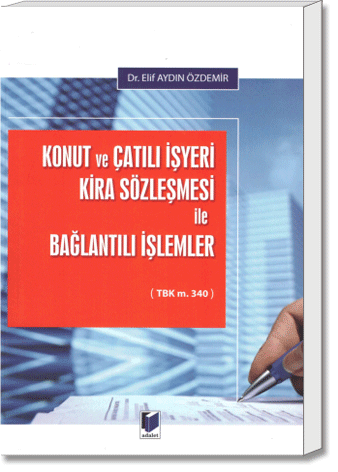 Konut ve Çatılı İşyeri Kira Sözleşmesi İle Bağlantılı İşlemler