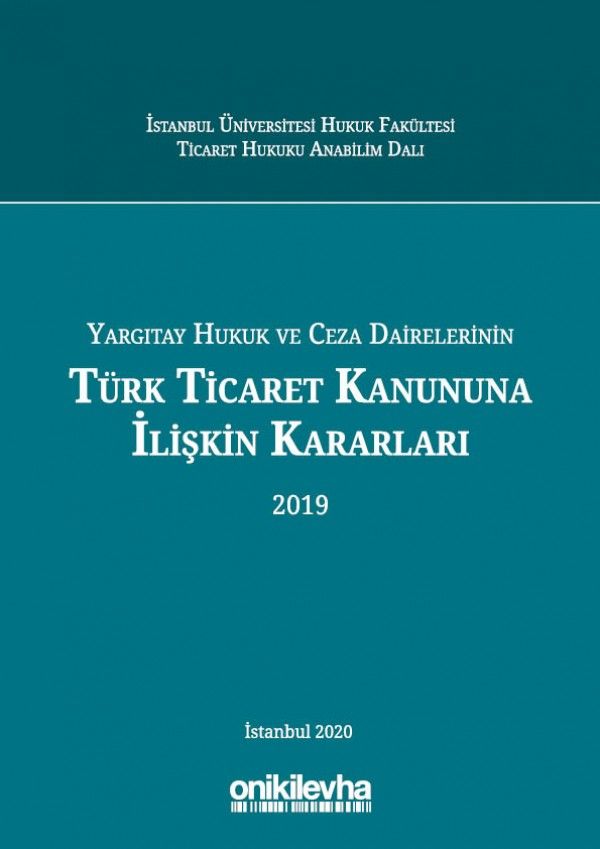 Yargıtay Hukuk ve Ceza Dairelerinin Türk Ticaret Kanununa İlişkin Kararları (2019)