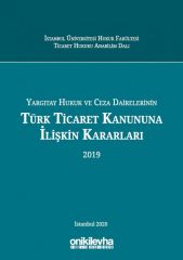 Yargıtay Hukuk ve Ceza Dairelerinin Türk Ticaret Kanununa İlişkin Kararları (2019)