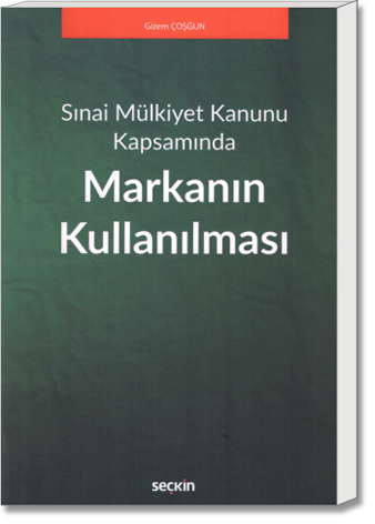 Markanın Kullanılması (Sınai Mülkiyet Kanunu Kapsamında)