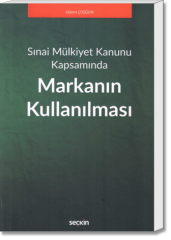 Markanın Kullanılması (Sınai Mülkiyet Kanunu Kapsamında)