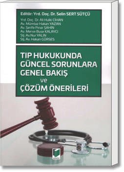 Tıp Hukukunda Güncel Sorunlara Genel Bakış ve Çözüm Önerileri