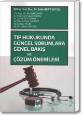 Tıp Hukukunda Güncel Sorunlara Genel Bakış ve Çözüm Önerileri