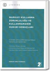 Markayı Kullanma Zorunluluğu ve Kullanmamanın Hukuki Sonuçları