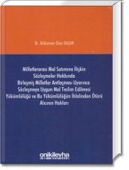 Milletlerarası Mal Satımına İlişkin Sözleşmeler Hakkında Birleşmiş Milletler Antlaşması Uyarınca Sözleşmeye Uygun Mal Teslim Edilmesi Yükümlülüğü ve Bu Yükümlülüğün İhlalinden Ötürü Alıcının Hakları