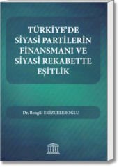 Türkiye'de Siyasi Partilerin Finansmanı ve Siyasi Rekabette Eşitlik