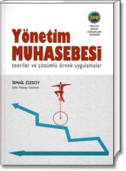 Yönetim Muhasebesi (Teoriler ve Çözümlü Örnek Uygulamalar)