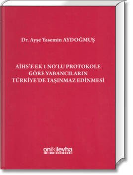AİHS'e Ek 1 No'lu Protokole Göre Yabancıların Türkiye'de Taşınmaz Edinmesi