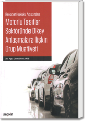 Rekabet Hukuku Açısından Motorlu Taşıtlar Sektöründe Dikey Anlaşmalara İlişkin Grup Muafiyeti