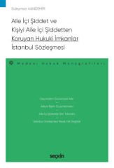 Aile İçi Şiddet ve Kişiyi Aile İçi Şiddetten Koruyan Hukuki İmkanlar – İstanbul Sözleşmesi