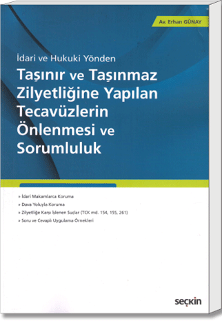 Taşınır ve Taşınmaz Zilyetliğine Yapılan Tecavüzlerin Önlenmesi ve Sorumluluk (İdari ve Hukuki Yönden)