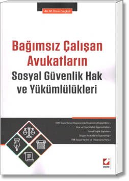 Bağımsız Çalışan Avukatların Sosyal Güvenlik Hak ve Yükümlülükleri
