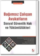 Bağımsız Çalışan Avukatların Sosyal Güvenlik Hak ve Yükümlülükleri