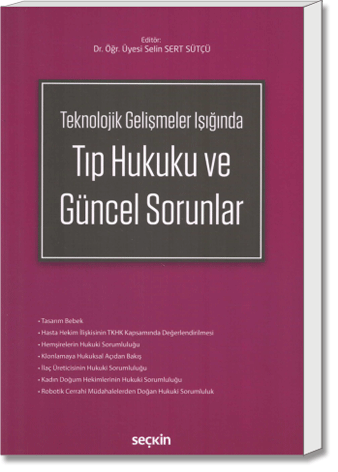 Tıp Hukuku ve Güncel Sorunlar (Teknolojik Gelişmeler Işığında)