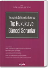 Tıp Hukuku ve Güncel Sorunlar (Teknolojik Gelişmeler Işığında)