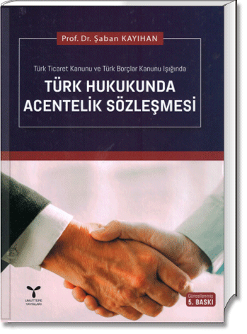 Türk Hukukunda Acentelik Sözleşmesi