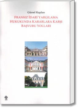Fransız İdari Yargılama Hukukunda Kararlara Karşı Başvuru Yolları