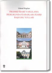 Fransız İdari Yargılama Hukukunda Kararlara Karşı Başvuru Yolları