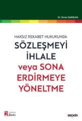 Haksız Rekabet Hukukunda Sözleşmeyi İhlale veya Sona Erdirmeye Yöneltme