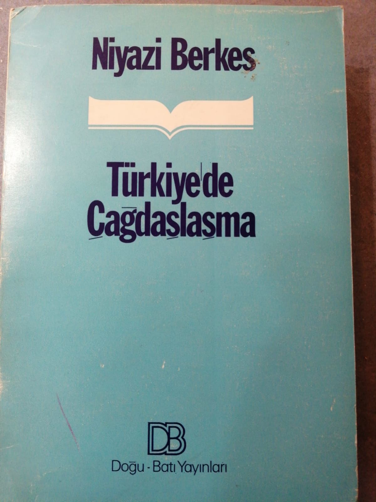TÜRKİYE'DE ÇAĞDAŞLAŞMA Niyazi Berkes