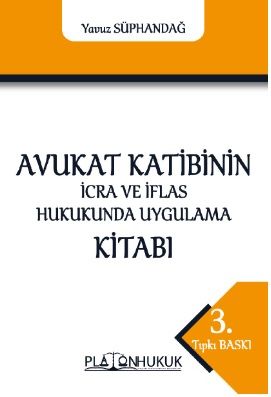 Avukat Katibinin İcra ve İflâs Hukukunda Uygulama Kitabı