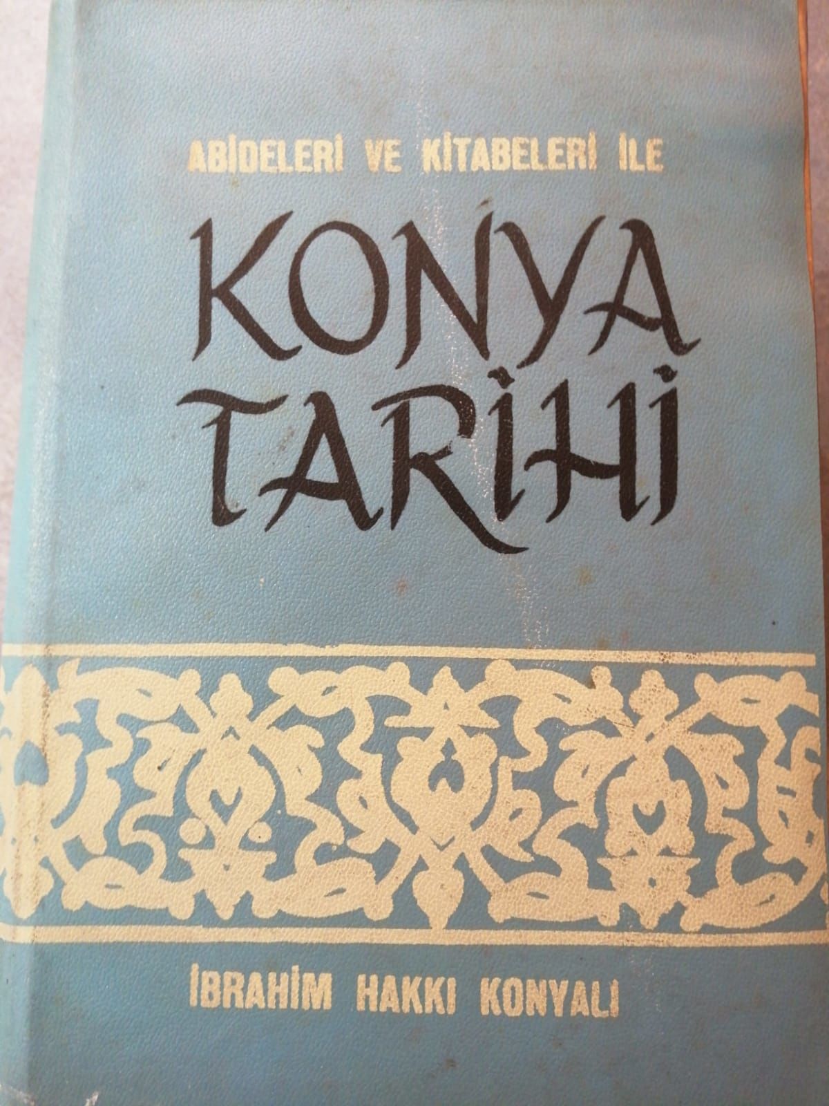 ABİDELERİ VE KİTABELERİ İLE KONYA TARİHİ İBRAHİM HAKKI KONYALI