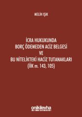 İcra Hukukunda Borç Ödemeden Aciz Belgesi ve Bu Nitelikteki Haciz Tutanakları (İİK M. 143, 105)